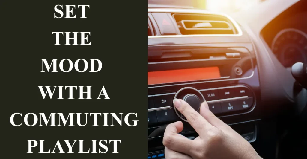 2. Set the Mood with a Commuting Playlist