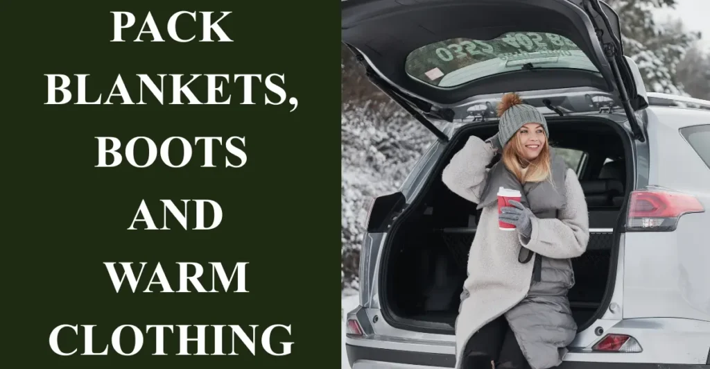 3. Pack Blankets, Boots and Warm Clothing
