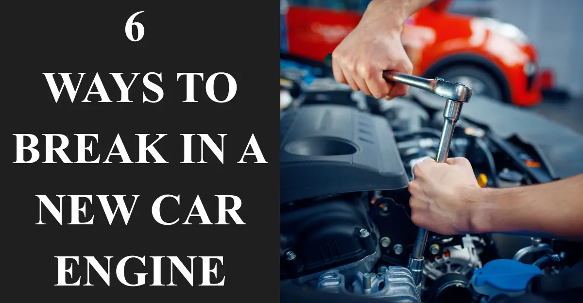 6 Ways to Break in a New Car Engine
