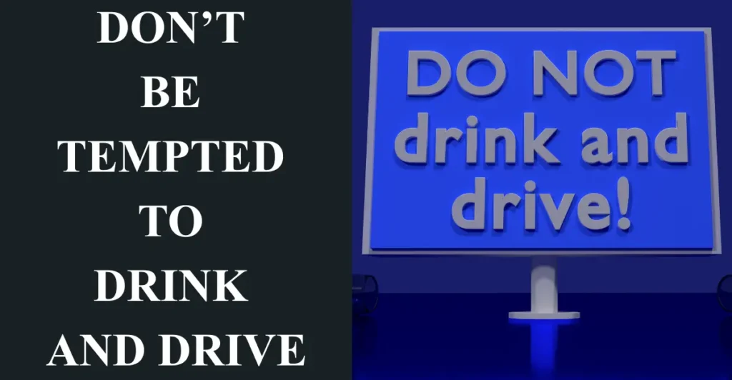 6. Don’t be Tempted to Drink and Drive