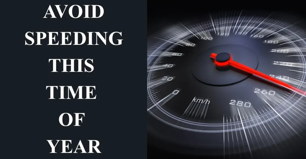 7. Avoid Speeding this Time of Year