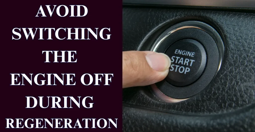 Avoid switching the engine off during regeneration