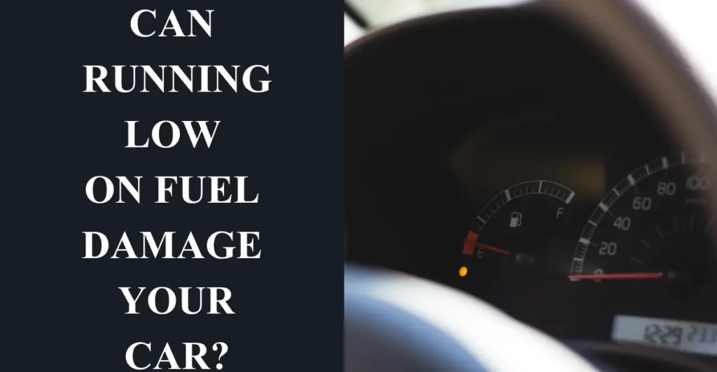 Can Running Low on Fuel Damage Your Car?