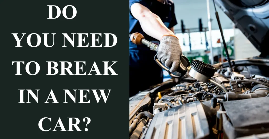 Do You Need to Break in a New Car?