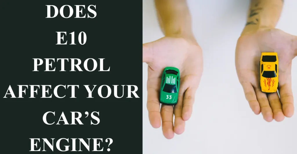 Does E10 petrol affect your car’s engine?
