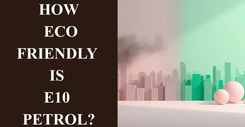 How eco-friendly is E10 petrol?