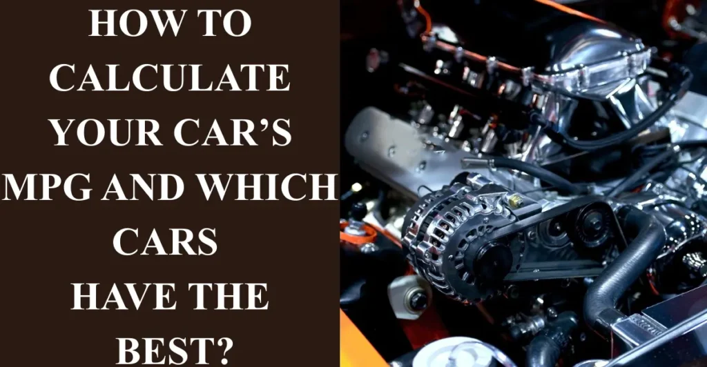 How to Calculate Your Car’s MPG and Which Cars Have the Best?