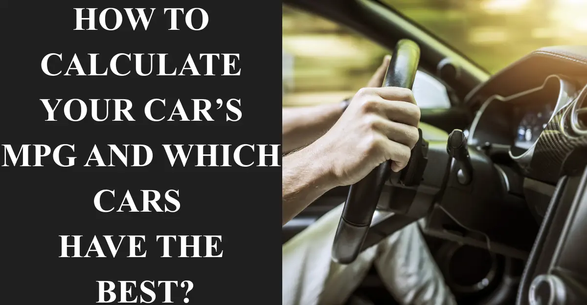 How to Calculate Your Car’s MPG and Which Cars Have the Best?