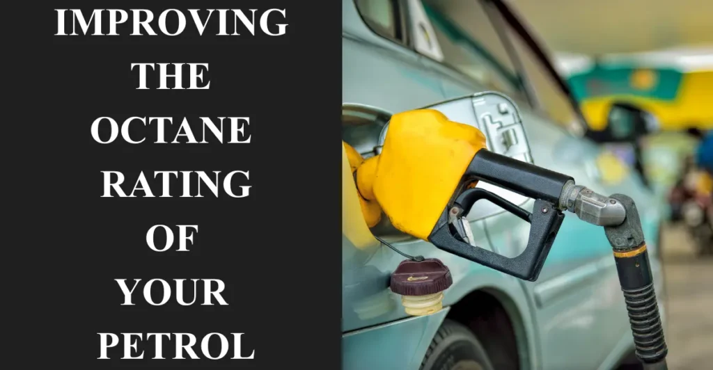 Improving the octane rating of your petrol