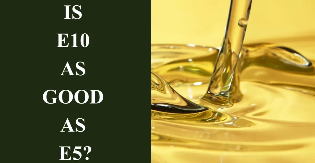 Is E10 as good as E5?