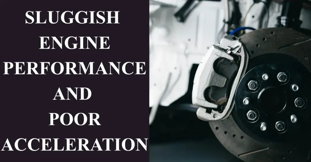 Sluggish Engine Performance and Poor Acceleration