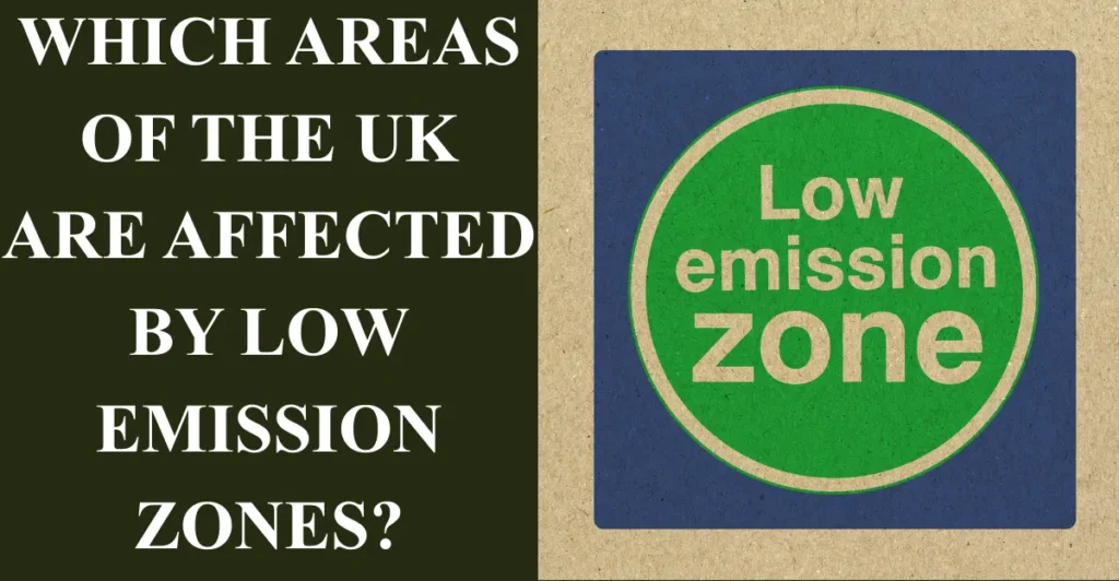 Which Areas of the UK Are Affected by Low Emission Zones?