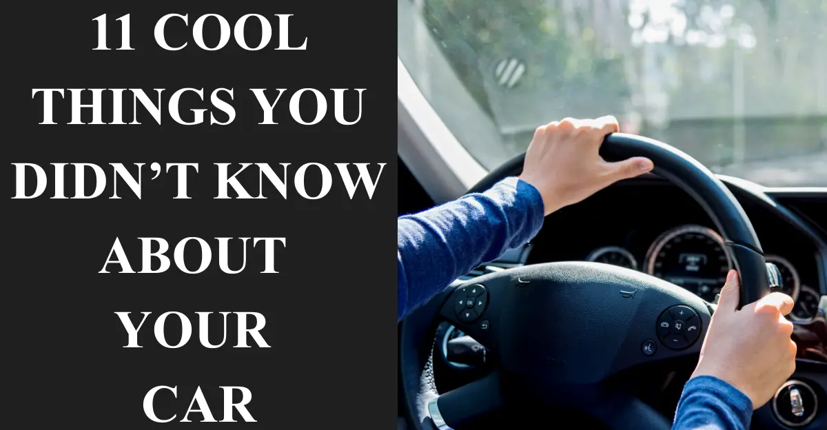 11 Cool Things You Didn’t Know About Your Car