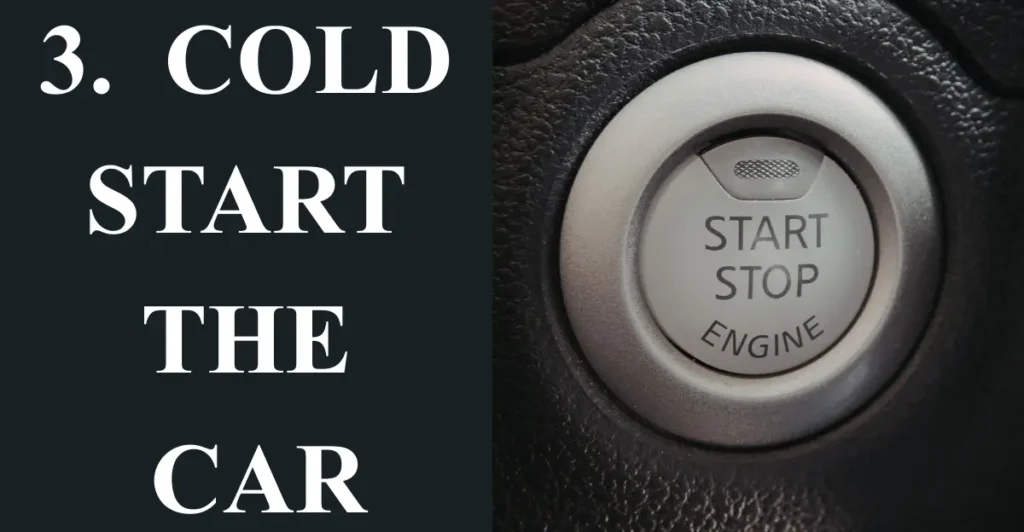 3. Cold Start the Car