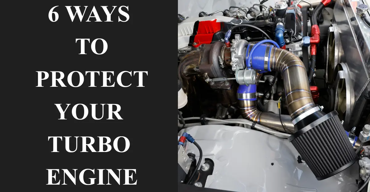 6 Ways to Protect Your Turbo Engine