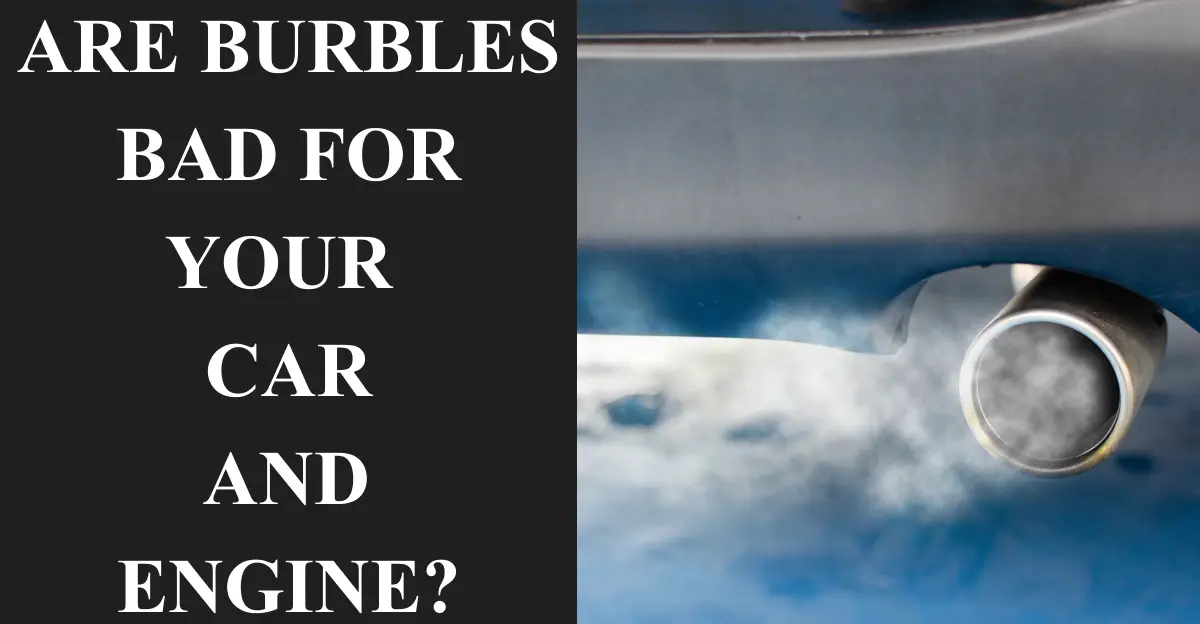 Are Burbles Bad for Your Car and Engine?