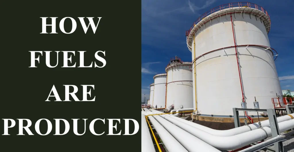How Fuels are Produced
