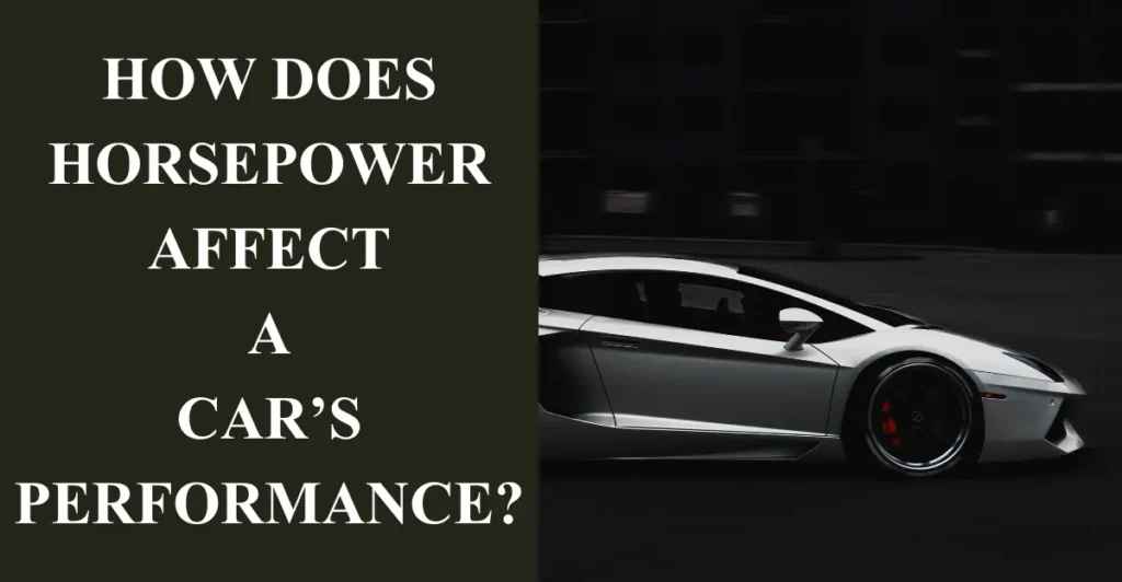 How Does Horsepower Affect a Car’s Performance?