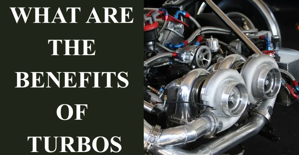 What Are the Benefits of Turbos