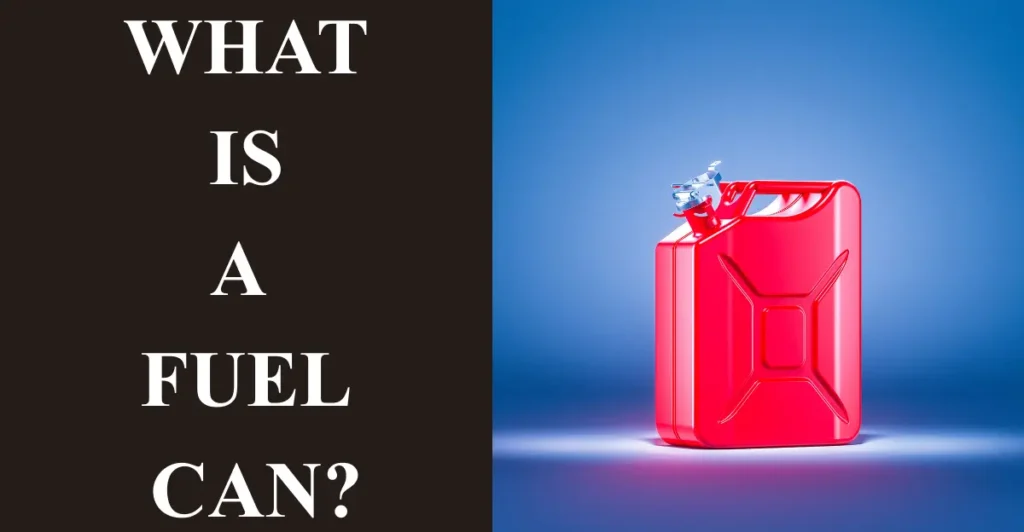 What is a fuel can?