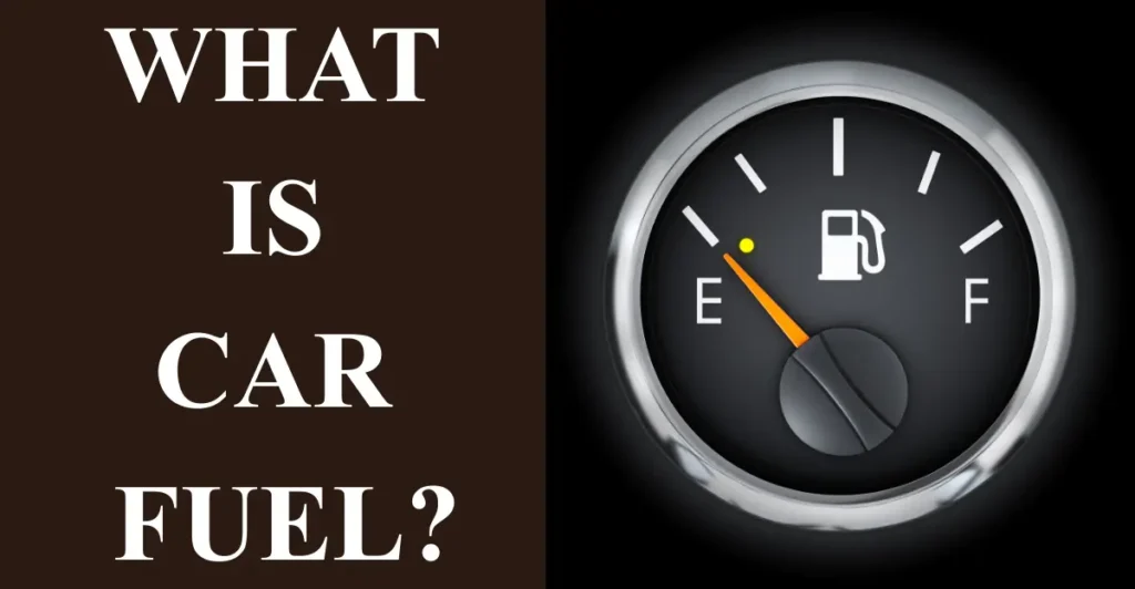 What is car fuel?