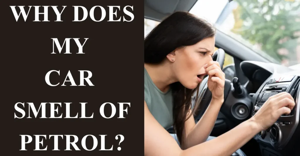Why does my car smell of petrol?