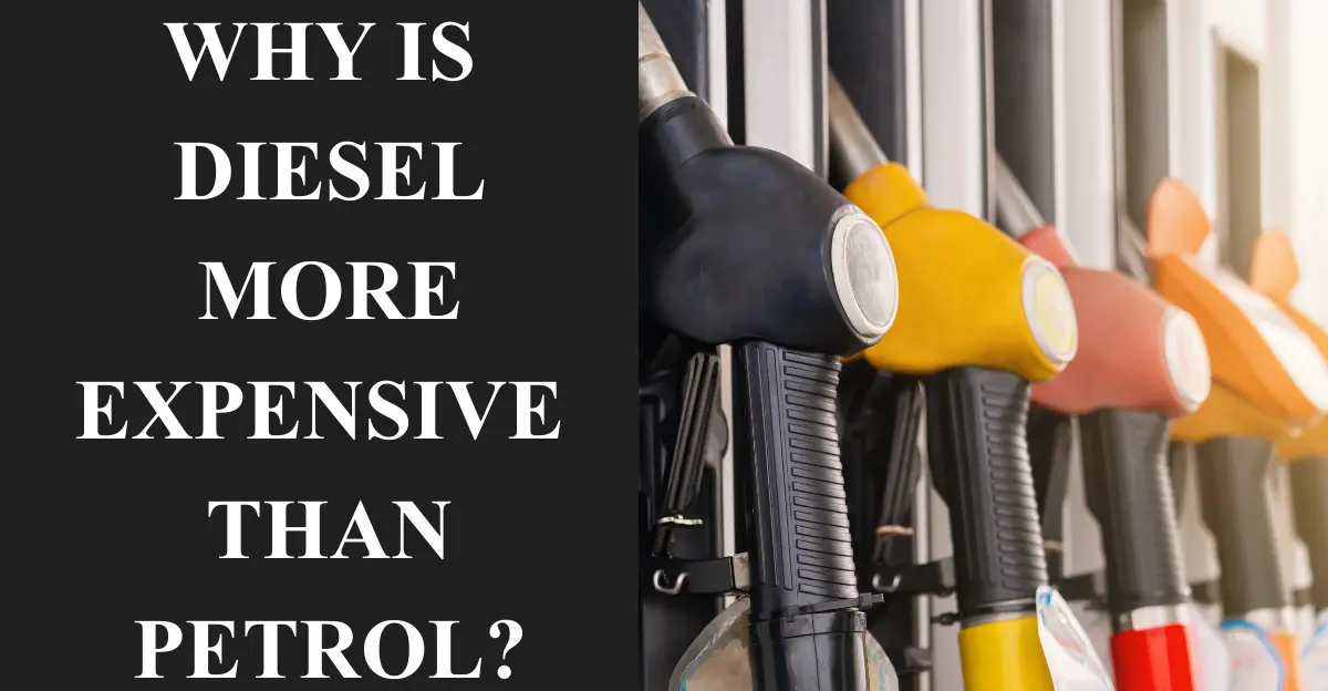Why is Diesel More Expensive than Petrol?