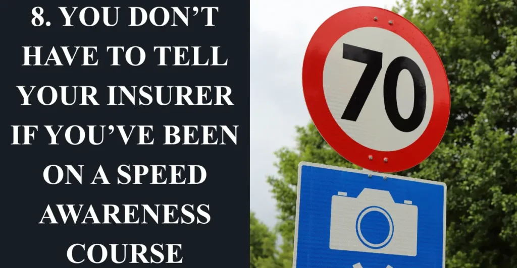 8. You don’t have to tell your insurer if you’ve been on a speed awareness course