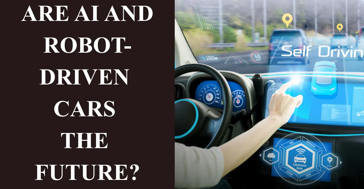 Are AI and Robot-Driven Cars the Future?
