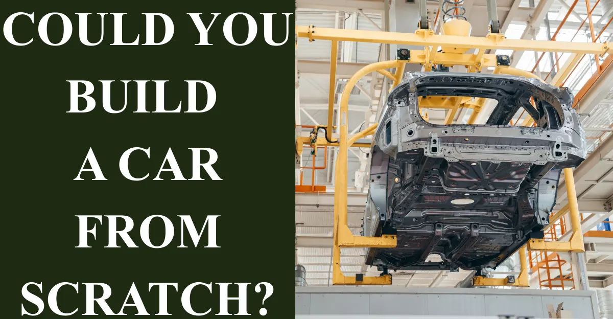 Could You Build a Car from Scratch?