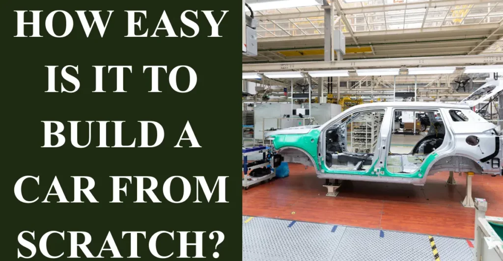 How Easy is it to Build a Car from Scratch?