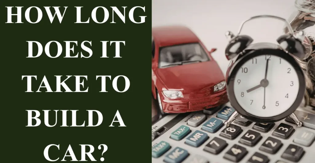 How Long Does it Take to Build a Car?