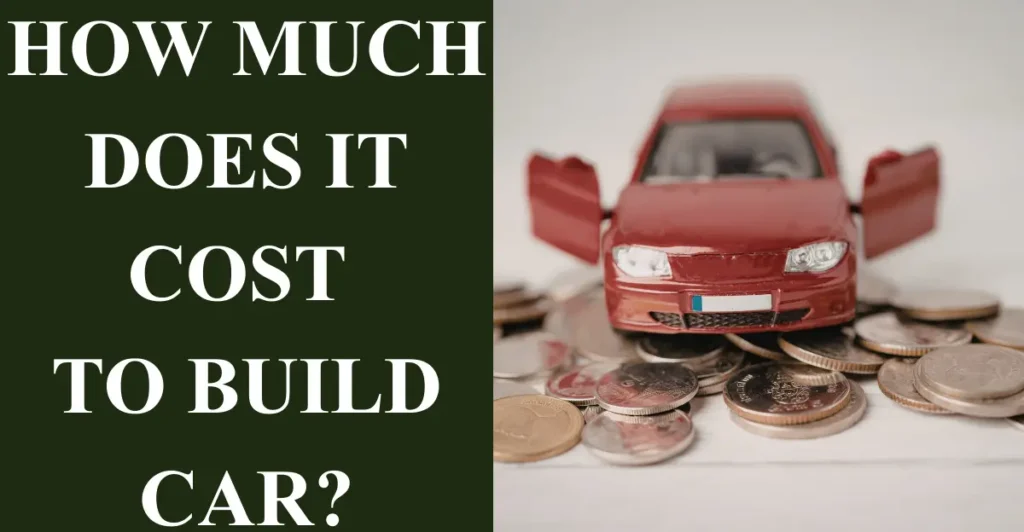 How Much Does it Cost to Build Car?