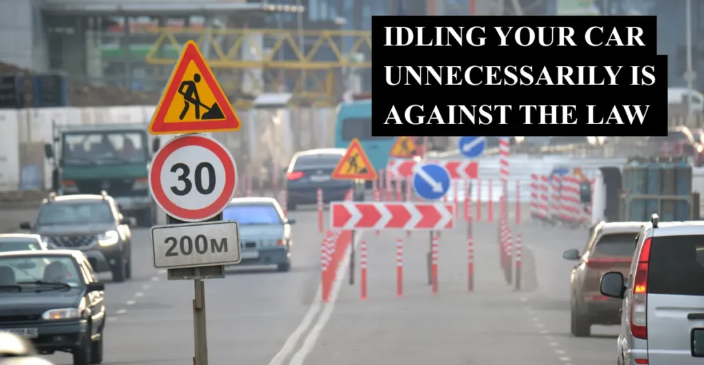 Idling your car unnecessarily is against the law