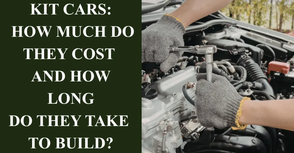 Kit Cars: How Much Do They Cost and How Long Do They Take to Build?