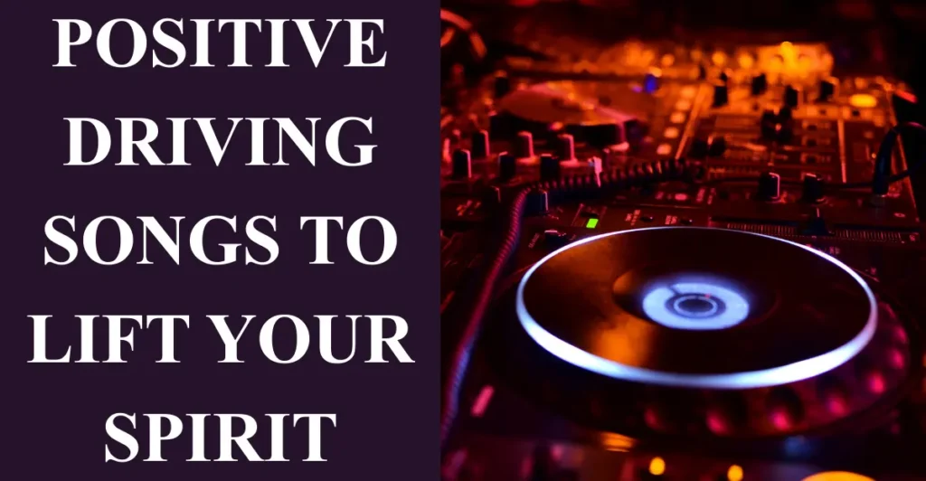 Positive Driving Songs to Lift Your Spirit