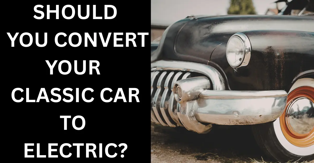 Should You Convert Your Classic Car to Electric?