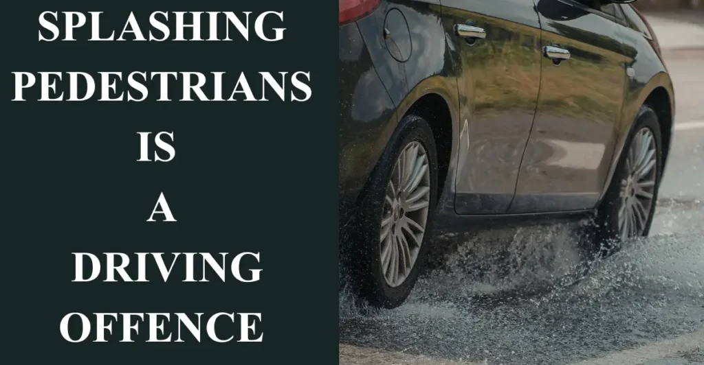 Splashing pedestrians is a driving offence