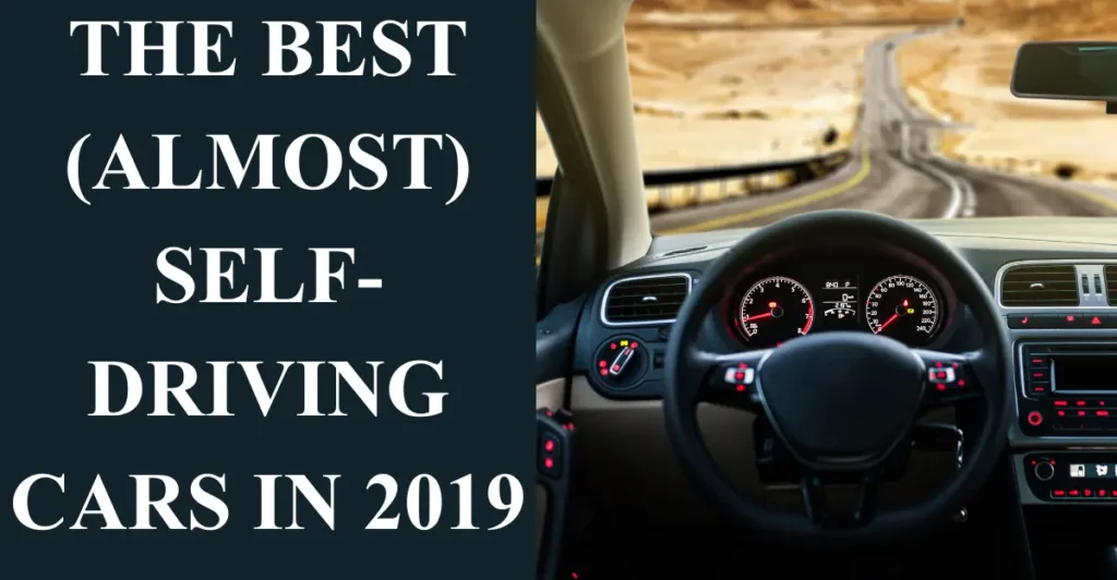 The Best (Almost) Self-Driving Cars in 2019 to 2026