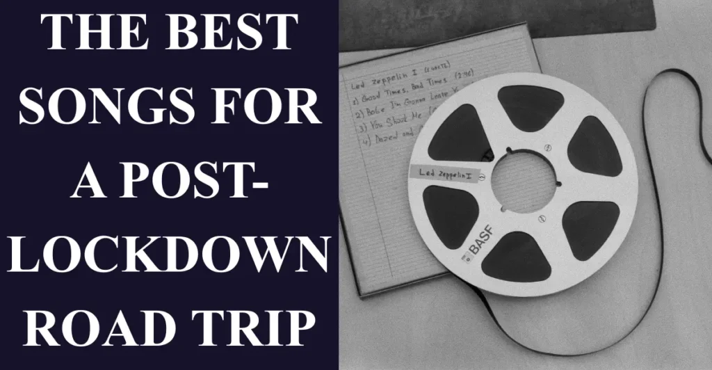 The Best Songs for a Post-Lockdown Road Trip