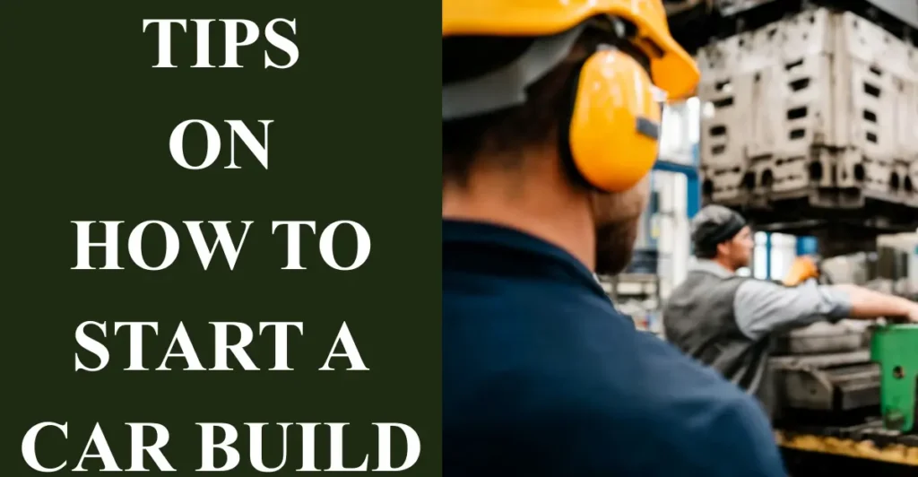 Tips on How to Start a Car Build