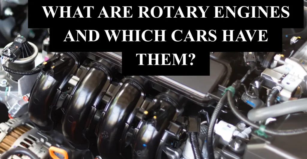 What Are Rotary Engines and Which Cars Have Them?
