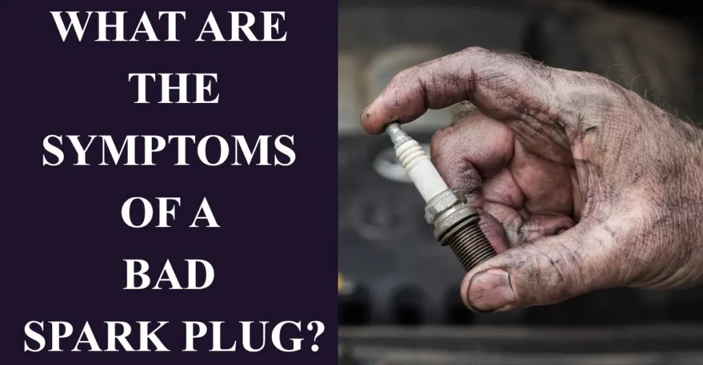 What Are the Symptoms of a Bad Spark Plug?