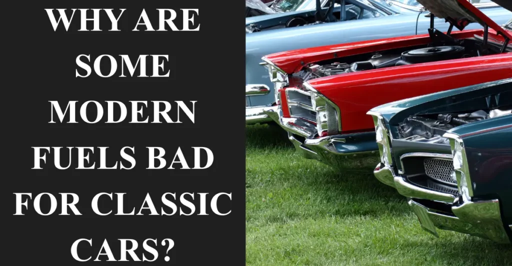 Why are Some Modern Fuels Bad for Classic Cars?