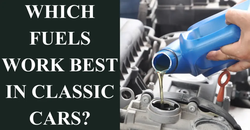 Which Fuels Work Best in Classic Cars?