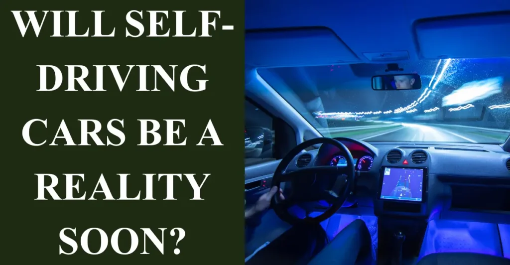 Will Self-Driving Cars be a Reality Soon?