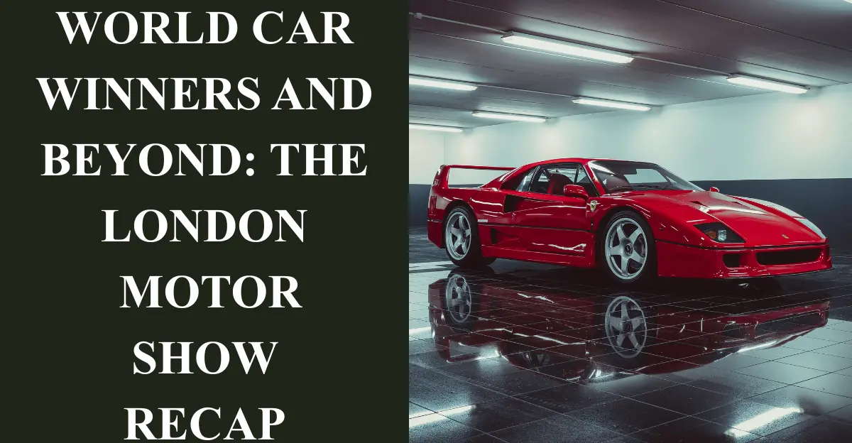 World Car Winners and Beyond: The London Motor Show Recap