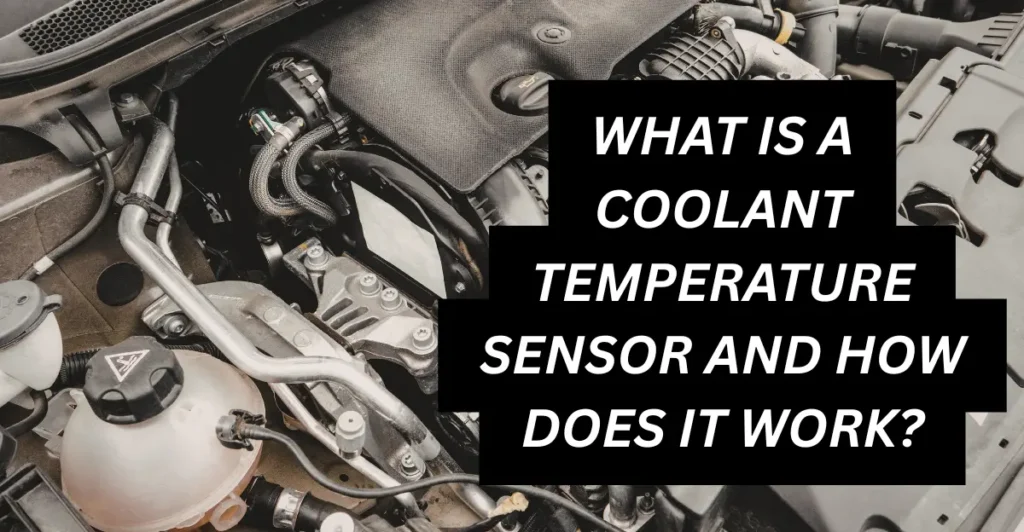 What is a Coolant Temperature Sensor and How Does It Work?
