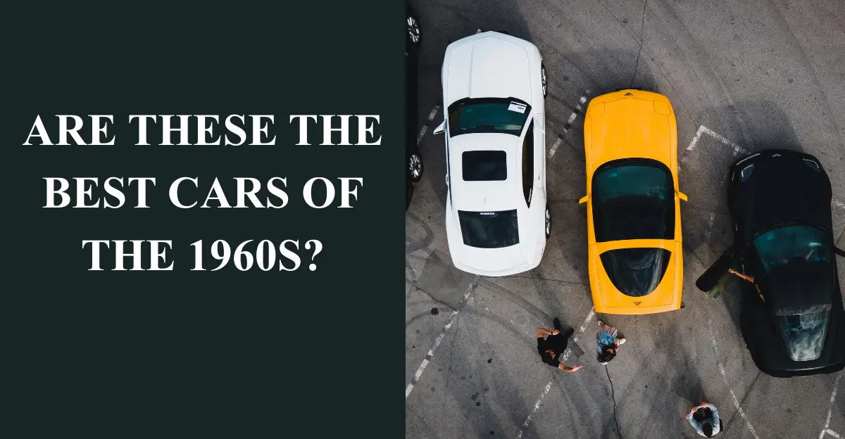 Are These the Best Cars of the 1960s?