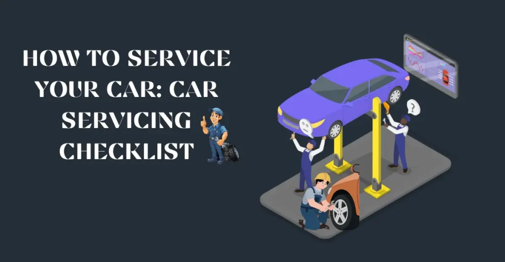 How to service your car: car servicing checklist